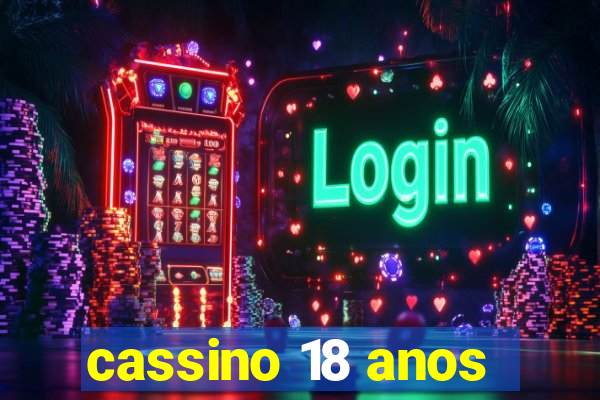 cassino 18 anos